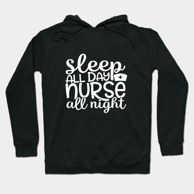 Sleep all day nurse all night - funny nurse joke/pun (white) Hoodie by PickHerStickers